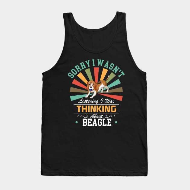 Beagle lovers Sorry I Wasn't Listening I Was Thinking About Beagle Tank Top by Benzii-shop 